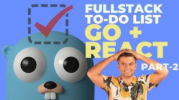 GO + REACT ⏩⏩ TO-DO-APP, Part - 2