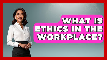 What Is Ethics In The Workplace? - Learn As An Adult