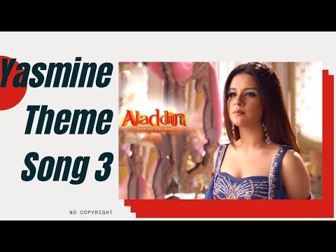 Yasmine Theme Song 3 AladdinNaamTohSunaHoga