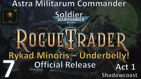[RSRT 7] Rykad Minoris Underway! Rogue Trader Commander/Soldier HARD Playthrough!