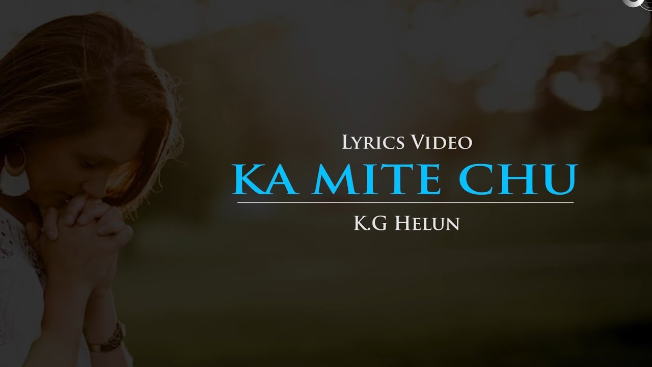 KG HELUN  KA MITE CHU  Lyrics video