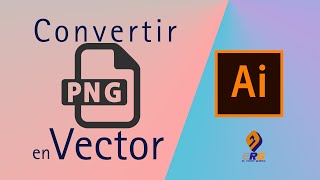 Como Convertir un PNG en Vector Con Illustrator