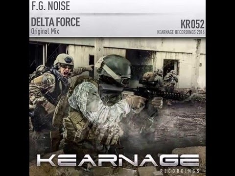 F.G. Noise - Delta Force (Original Mix) [Kearnage Recordings]