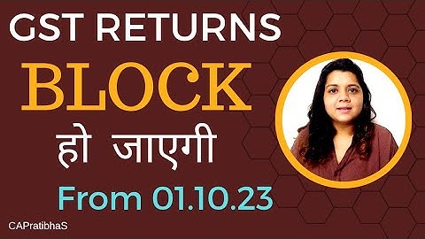 GST Returns blocking from 1 October 2023.