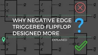 Why negative edge triggered flip flop designed usually than positive edge triggered [Explained]