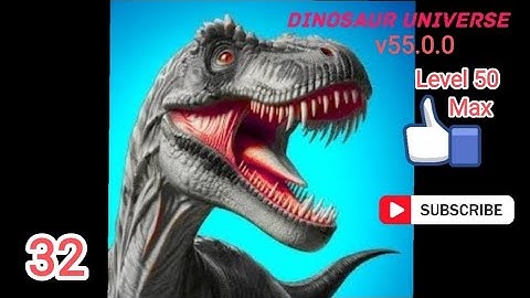 Dinosaur Universe v55.0.0 Level 50 Max Gameplay Walkthrough Part 32