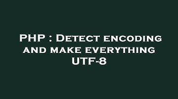 PHP : Detect encoding and make everything UTF-8