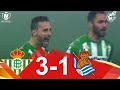 RESUMEN | Real Betis 3-1 Real Sociedad | Octavos de final de la Copa de SM el Rey