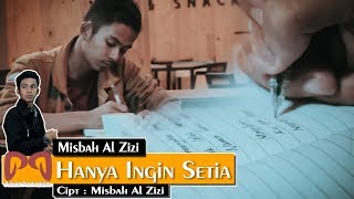 Misbah Al Zizi - Hanya Ingin Setia [ VIDEO] #PALAKLIPRODUCTIONS