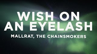 Video thumbnail of "Mallrat x The Chainsmokers - Wish On An Eyelash (Lyrics)"