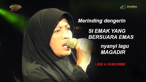 Merinding dengerin Suara Emasnya si Emak menyanyikan lagu #Magadir