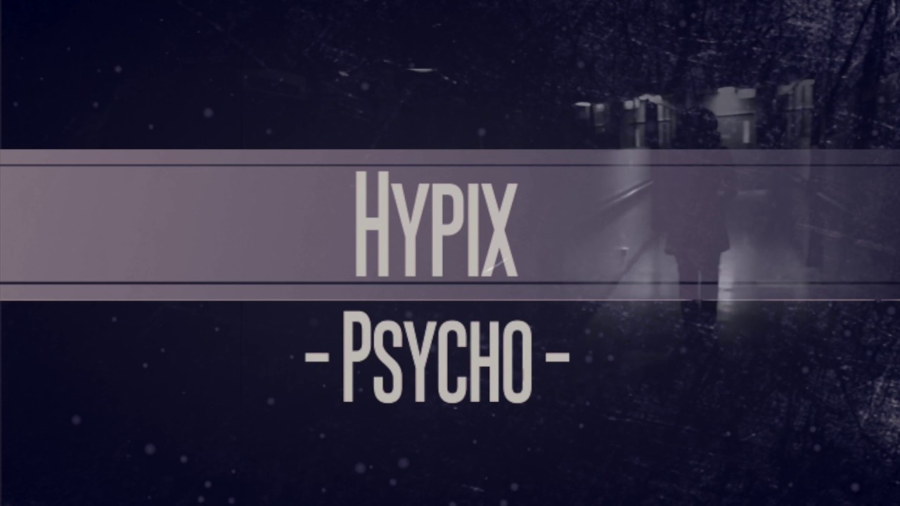 Guarda Hypix - Psycho (Official Preview) su YouTube Guarda Hypix - Psycho (Official Preview) su YouTube