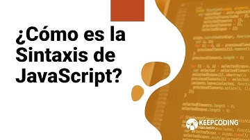 ¿Cómo es la Sintaxis de JavaScript?