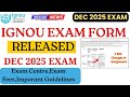 {Breaking News} IGNOU Exam Form December 2025 Released | Last Date, Fee, Eligibility & Official Link