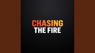 Chasing the Fire