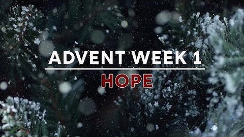 Advent: Week 1 - Hope