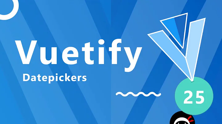 Vuetify Tutorial #25 - Datepickers