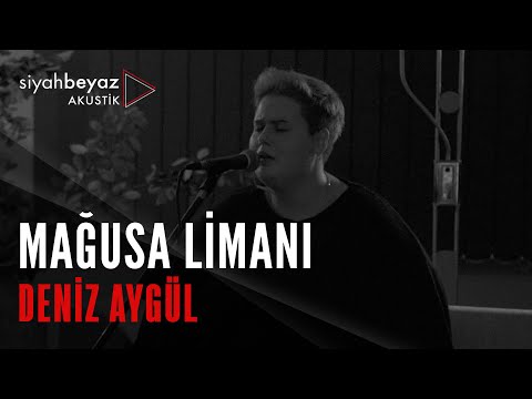 Deniz Aygül - Mağusa Limanı (SiyahBeyaz Akustik)