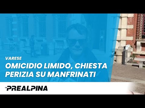 Varese  Omicidio Limido chiesta perizia su Manfrinati