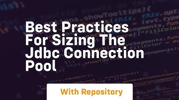 Best Practices for Sizing the JDBC Connection Pool