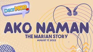 Dear MOR: "Ako Naman" The Marian Story 08-17-22