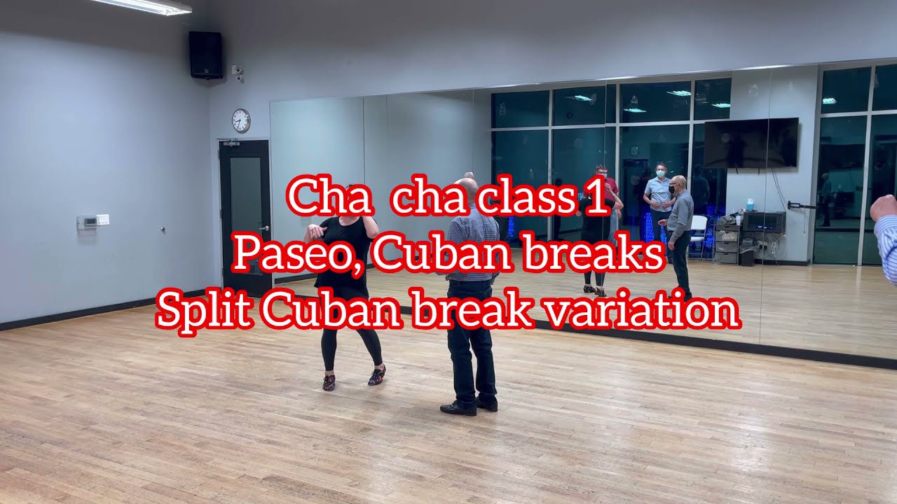 Cha cha class 1 paseo l, Cuban breaks and split Cuban break variation