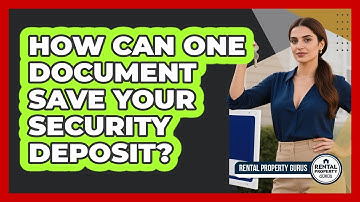 How Can One Document Save Your Security Deposit? - Rental Property Gurus