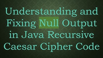 Understanding and Fixing Null Output in Java Recursive Caesar Cipher Code