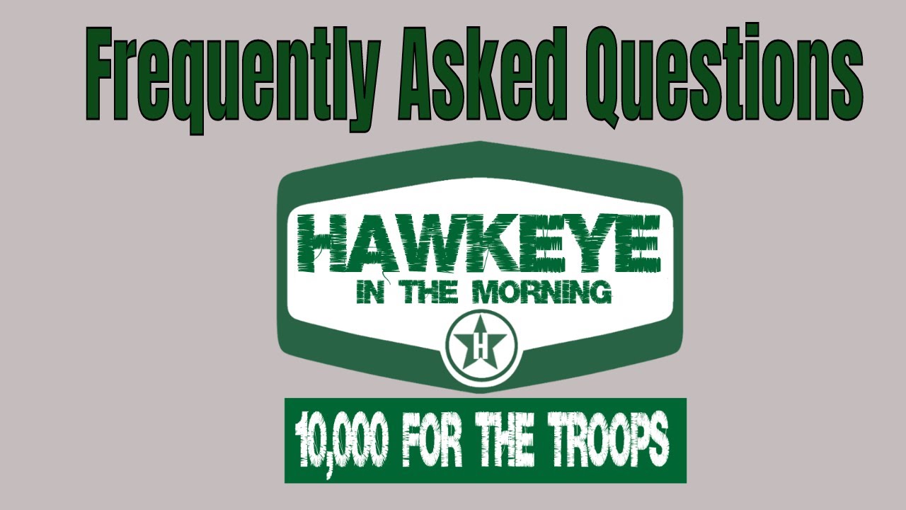 Hawkeye in the Morning's 10,000 For the Troops FAQ YouTube