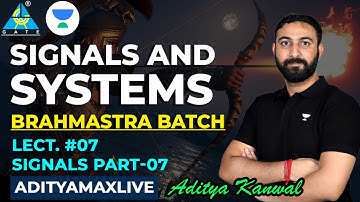 Signals & Systems : L07 Signals Part -07 | Brahmastra Batch | Aditya Kanwal | #kreatryx #gate2023
