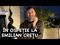 ÎN OSPEȚIE LA EMILIAN CREȚU