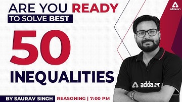 Solve Best 50 Inequalities | SBI, IBPS PO/Clerk 2022 | REASONING by Saurav Singh