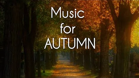 Most Beautiful, Relaxing, Music for Autumn - Origi...