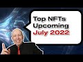 🔥TOP 3 NFTs UPCOMING COLLECTIONS IN JULY 2022 - Crypto CRYPTONEWS TODAY🔥