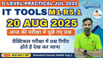 O Level IT Tools Practical PR1 20 August 2025 | आज की परीक्षा में पूछे गए प्रश्न | GyanXp