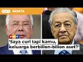 ‘Saya curi tapi kamu, keluarga berbilion-bilion aset?’, Najib sindir Dr M berhubung dakwaan kes SRC