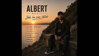 Albert Music - Full Album - Jobb, Ha Nem Látlak