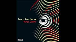 Franz Ferdinand - Walk Away (Dynamic Edit)