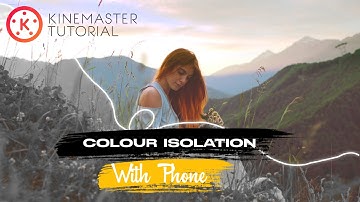 Kinemaster - Colour Isolation Tutorial