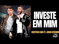 Investe em mim Gusttavo Lima part Jonas Esticado