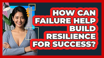 How Can Failure Help Build Resilience For Success? - CBT Toolkit