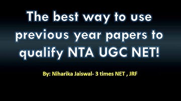 Prepare more in less time: The best way to use previous year papers to qualify NTA UGC NET JRF  2020