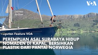 Perempuan Asal Surabaya Hidup Nomaden di Kapal, Bersihkan Plastik dari Pantai Norwegia