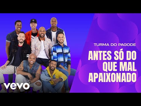 Turma do Pagode - Antes Só do Que Mal Apaixonado (Ao Vivo)