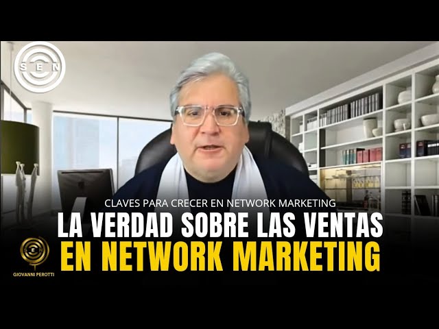 Toda La Verdad Que Debes Saber Sobre VENTAS En NETWORK MARKETING / Giovanni Perotti 2024 class=