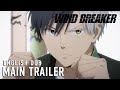 WIND BREAKER | MAIN TRAILER (English dub)