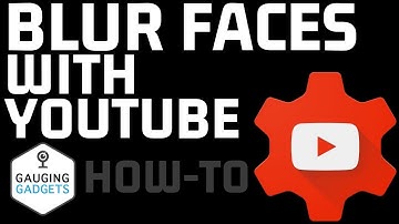 How to Blur Faces in Videos with YouTube - Free No Software Required