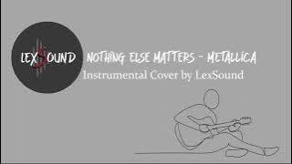 Nothing Else Matters - Metallica ( Instrumental/Guitar Cover by LexSound)