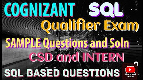 COGNIZANT Mock Qualifier Assessment || Sample SQL Questions || CSD and Interns || Soln & explanation