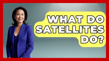 What Do Satellites Do? | Warriors In Space